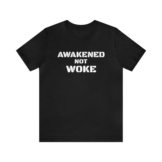 AWAKENED NOT WOKE